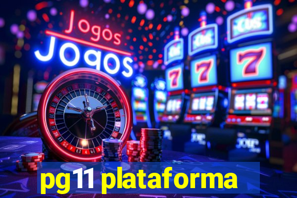 pg11 plataforma